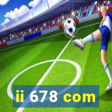 ii 678 com